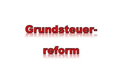 Grundsteuerreform – Die neue Grundsteuer in Bayern